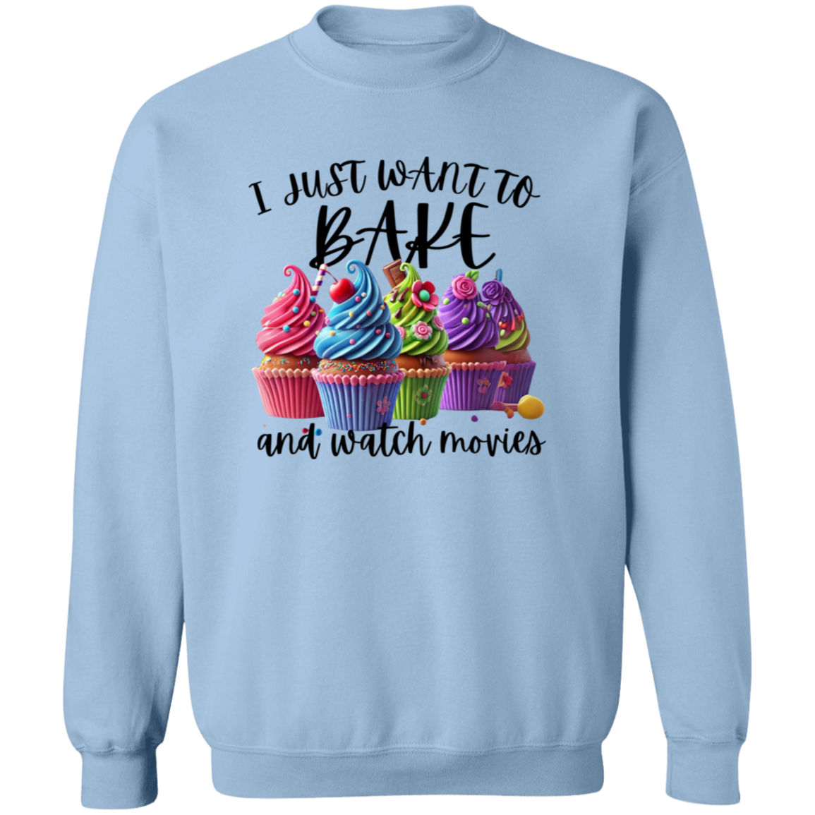 I just want to Bake Crewneck Pullover Sweatshirt